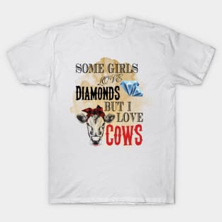 Some girls love diamonds , But I love cows watercolor. T-Shirt